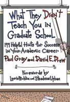 What They Didnt Teach You in Graduate School: 199 Helpful Hints for Success in Your Academic Career 1579222641 Book Cover