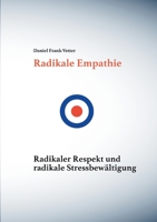 Radikale Empathie: Radikale Empathie, radikaler Respekt und radikale Stressbew?ltigung 375432702X Book Cover