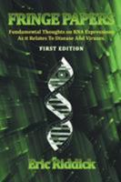 Fringe Papers: Fundamental Thoughts on RNA Expressions as It Relates to Disease and Viruses 1514459132 Book Cover