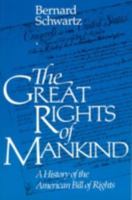 The Great Rights of Mankind: A History of the American Bill of Rights 0945612273 Book Cover
