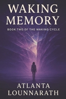 The Waking Cycle: Book Two - Waking Memory B0FJF8SSM7 Book Cover