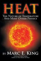 Heat: The Nature of Temperature and Most Other Physics 1483644235 Book Cover