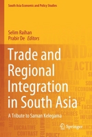 Trade and Regional Integration in South Asia: A Tribute to Saman Kelegama 9811539316 Book Cover