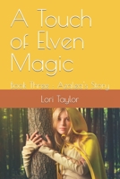 A Touch of Elven Magic: Book Three : Azalea's Story B0BD24W3QR Book Cover