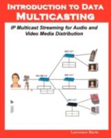 Introduction to Data Multicasting, IP Multicast Streaming for Audio and Video Media Distribution 1932813551 Book Cover