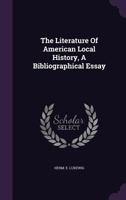The Literature of American Local History, a Bibliographical Essay 1346946817 Book Cover