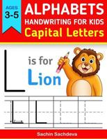 Alphabets Handwriting for Kids (Capital Letters): Learn to Write ABC Letters for Kids, Preschoolers and Girls 1983963186 Book Cover