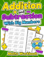 Addition and Subtraction Maths Workbook Kids Ages 6-9 Adding and Subtracting Timed Maths Test Drills Kindergarten, Grade 1, 2 and 3 Year 1, 2,3 and 4 KS2 Large Print Paperback 1739114442 Book Cover