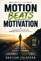 MOTION BEATS MOTIVATION: Letting Go of Laziness and Building a Life of Consistent Action B0HHX4WVV9 Book Cover