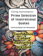 Coloring Inspirationpieces: Motivational Quotes Masterpiece: Coloring Books for Relaxation B0CJLLLTF3 Book Cover