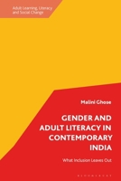 Gender and Adult Literacy in Contemporary India: What Inclusion Leaves Out 1350457930 Book Cover