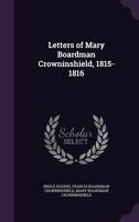 Letters of Mary Boardman Crowninshield, 1815-1816 1176771329 Book Cover