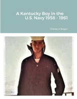 A Kentucky Boy in the US Navy 1958 - 1961 1794792562 Book Cover