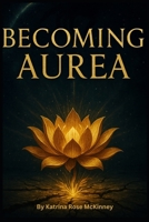 Becoming Aurea (The Aurean Cycle) B0FLZM4ZZ5 Book Cover