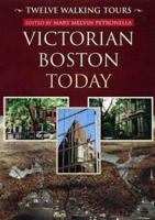 Victorian Boston Today: Twelve Walking Tours 1555536050 Book Cover
