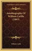 Autobiography of William Carlile 1104620634 Book Cover