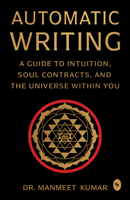 Automatic Writing: A Guide to Intuition, Soul Contracts, and the Universe Within You 9370899146 Book Cover