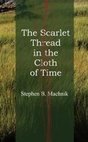 The Scarlet Thread in the Cloth of Time 1738311112 Book Cover