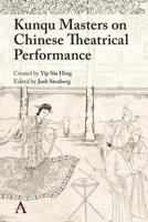 Kunqu Masters on Chinese Theatrical Practice 178527807X Book Cover