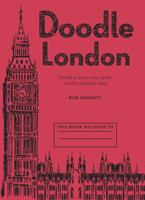 Doodle London: Doodle a day in one of the greatest cities in the world 1909313092 Book Cover