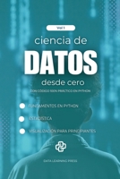 Ciencia de Datos con Python desde Cero – Volumen 1: Fundamentos de Python, Estadística Básica y Primeros Proyectos de Análisis y Visualización de Datos (Ciencia de datos desde cero) (Spanish Edition) B0FN6YZF2F Book Cover