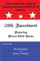 Protecting Parent-Child Bonds: The 28th Amendment 1494821516 Book Cover