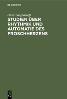 Studien über Rhythmik und Automatie des Froschherzens 3112452712 Book Cover