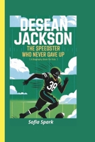 DESEAN JACKSON: The Speedster Who Never Gave Up (A Biography Book For Kids) B0DRZNSDFH Book Cover