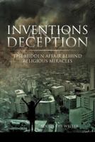 Inventions and Deception: The Hidden Affair Behind Religious Miracles 1469177889 Book Cover