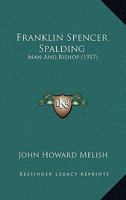 Franklin Spencer Spalding: Man And Bishop 116542956X Book Cover