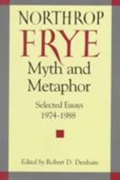 Northrop Frye, Myth and Metaphor: Selected Essays, 1974-1988 0813913691 Book Cover