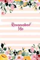 Remember Me: Password Book Log Book Alphabetical Pocket Size Flowers Cover 6" x 9" B084DGQ66X Book Cover