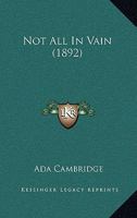 Not All in Vain 1241482306 Book Cover