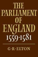 The Parliament of England, 1559-1581 0521328357 Book Cover