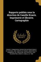 Rapports Publi�s Sous La Direction de Camille Krantz. Imprimerie Et Librairie. Cartographie 1021498483 Book Cover