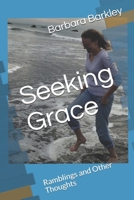 Seeking Grace: Ramblings and Other Thoughts B09251Y46G Book Cover