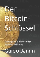 Der Bitcoin-Schlüssel: Entriegeln Sie die Welt der digitalen Währung (German Edition) B0DPPS26YS Book Cover