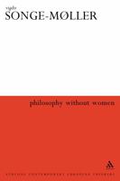 Philosophy Without Women: The Birth of Sexism in Western Thought (Athlone Contemporary European Thinkers Series) 0826458491 Book Cover