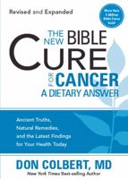 The New Bible Cure for Cancer: Ancient Truths, Natural Remedies, and the Latest Findings for Your Health Today (New Bible Cure (Siloam)) 0884196259 Book Cover