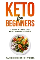 Keto for Beginners: 2 books in 1: Keto Life + Keto The Complete Guide - The Simply and Clarity Guide to Getting Started the Ketogenic Diet for Weight Loss, Healthy Life, Gain Energy with Low Carb Meal 1913978966 Book Cover