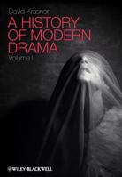 A History of Modern Drama, Volume I 1405157577 Book Cover
