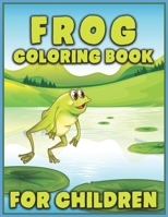 Frog Coloring Book for Children: Delightful & Decorative Collection! 40 Frog Pattern Coloring Pages - Cute Frog Coloring Activity Book for Children 1673650651 Book Cover