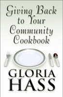 Giving Back to Your Community Cookbook 1448983843 Book Cover