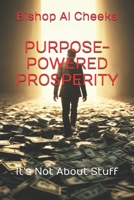Purpose-Powered Prosperity: It’s Not About Stuff 1963628268 Book Cover