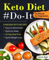 Keto Diet #Do-It Cookbook for Beginners: Everyday Keto Recipes 1679637436 Book Cover