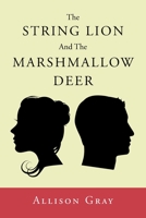 The String Lion And The Marshmallow Deer 1684982669 Book Cover