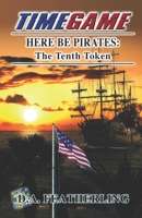 Here Be Pirates: The Tenth Token 1076163947 Book Cover