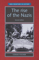 The Rise of the Nazis (New Frontiers in History) 0719060672 Book Cover