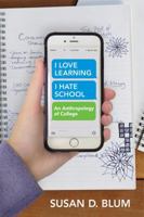 I Love Learning; I Hate School: An Anthropology of College 1501700219 Book Cover