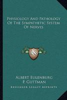 Physiology and Pathology of the Sympathetic System of Nerves 101790670X Book Cover